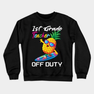 First grade teacher off duty funny summer vacation gift idea Crewneck Sweatshirt